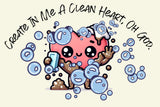 Create In Me A Clean Heart, Oh God.