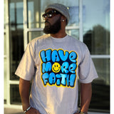 Have More Faith Adult T-shirt