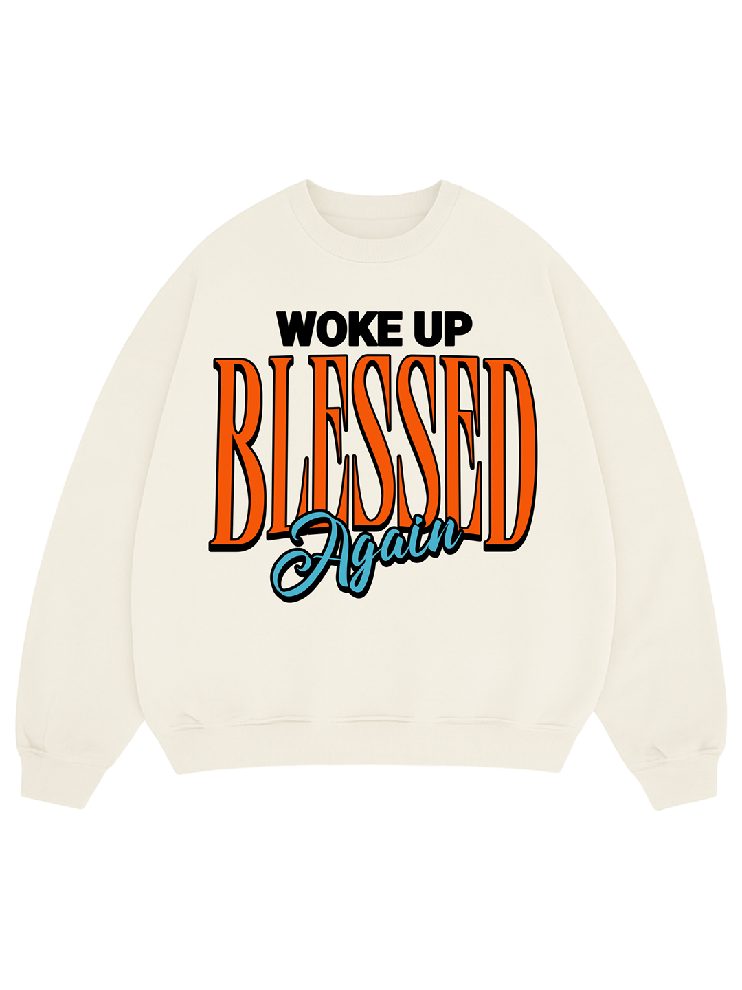 Woke Up Blessed Again Crewneck