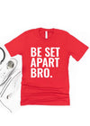 Be Set Apart Bro Adult T-Shirt