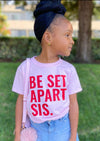Be Set Apart Sis Children's T-Shirt